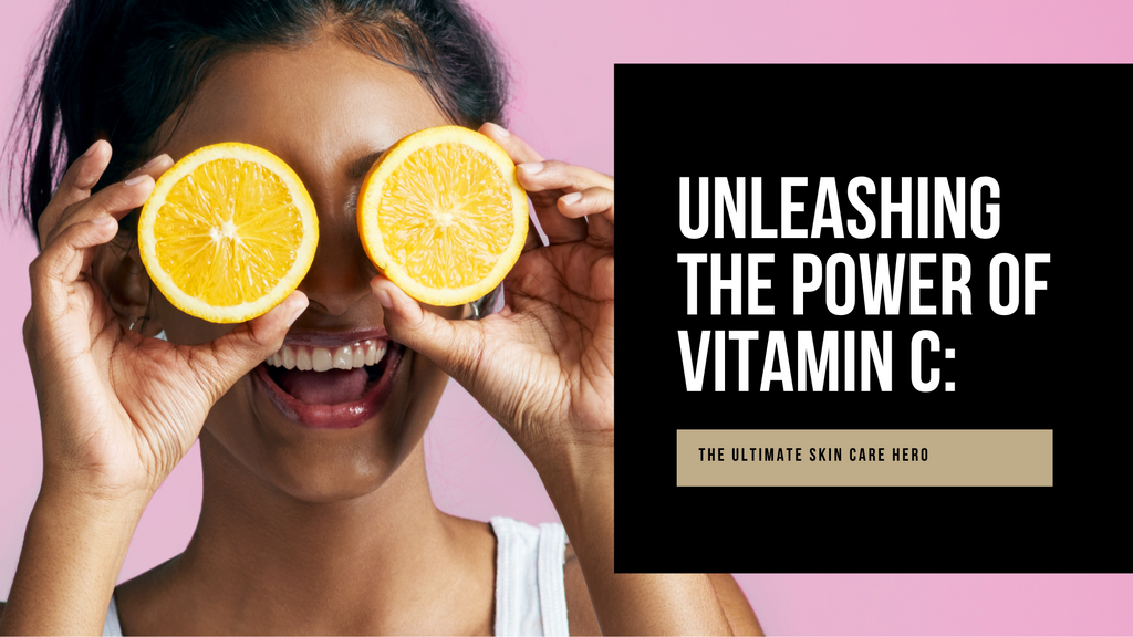 Unleashing the Power of Vitamin C: The Ultimate Skin Care Hero